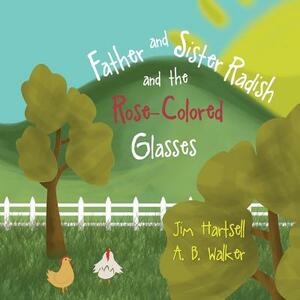 Father and Sister Radish and the Rose-Colored Glasses by Jim Hartsell