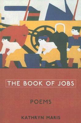 The Book of Jobs: Poems by Kathryn Maris