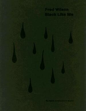 Fred Wilson: Black Like Me by Fred Wilson, Richard Klein