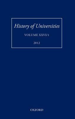 History of Universities: Volume XXVI/1 by Mordechai Feingold