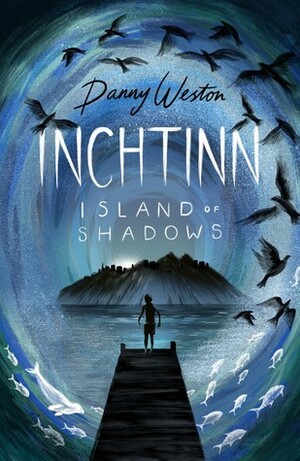 Inchtinn: Island of Shadows by Danny Weston