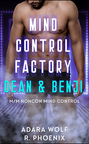 Mind Control Factory: Dean & Benji by Adara Wolf, R. Phoenix