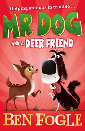 Mr Dog and a Deer Friend by Ben Fogle, Nikolas Ilic, Stephen Cole