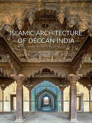 Islamic Architecture of Deccan India by Helen Philon, George Michell