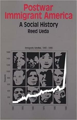 Postwar Immigrant America: A Social History by Reed Ueda