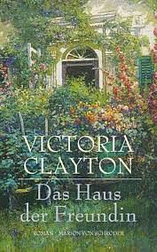 Das Haus Der Freundin by Victoria Clayton