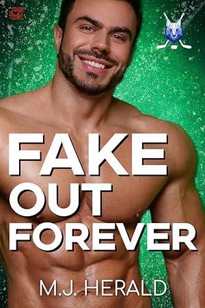 Fake Out Forever by M.J. Herald, M.J. Herald