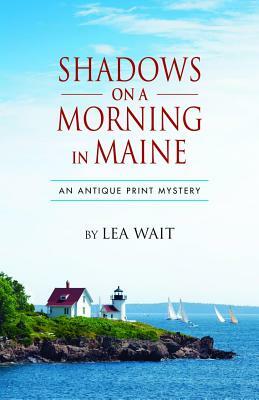 Shadows on a Morning in Maine by Lea Wait