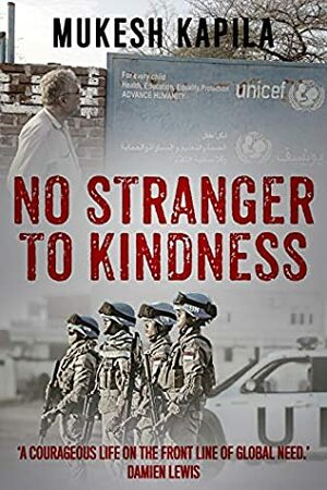 No Stranger to Kindness by Mukesh Kapila