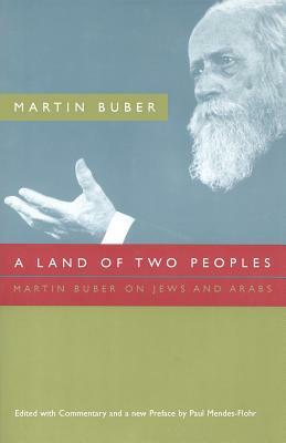 A Land of Two Peoples: Martin Buber on Jews and Arabs by Martin Buber
