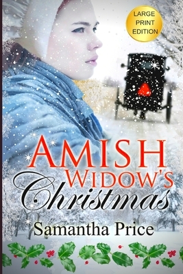 Amish Widow's Christmas LARGE PRINT: Inspirational Romance by Samantha Price