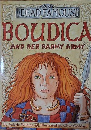 Boudica and Her Barmy Army by Clive Goddard, Valerie Wilding