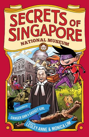Secrets of Singapore: National Museum by Monica Lim, Lesley-Anne