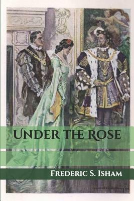 Under the Rose by Frederic S. Isham, Howard Chandler Christy