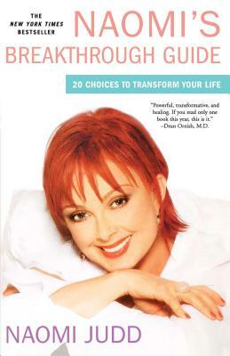 Naomi's Breakthrough Guide: 20 Choices to Transform Your Life by Naomi Judd