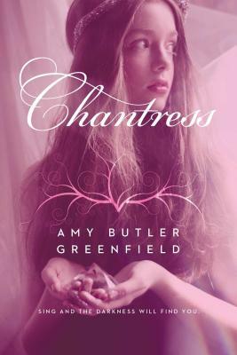 Chantress by Amy Butler Greenfield