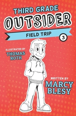 Third Grade Outsider: Field Trip by Marcy Blesy