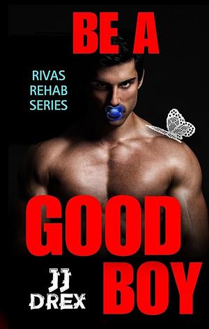 Be A Good Boy by JJ Drex