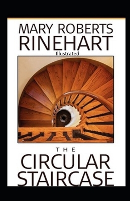 The Circular Staircase Illustrated by Mary Roberts Rinehart