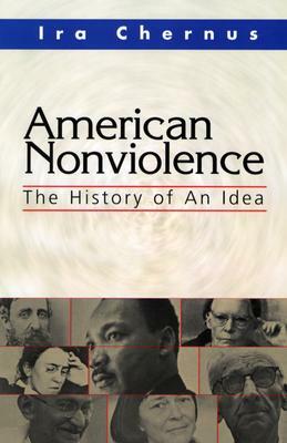 American Nonviolence: The History of an Idea by Ira Chernus