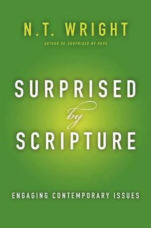 Surprised by Scripture: Engaging Contemporary Issues by N.T. Wright