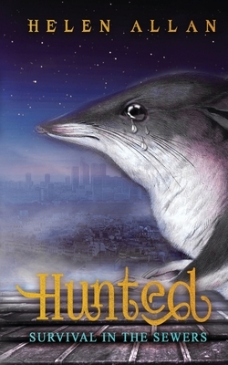Hunted: Survival in the sewers by Helen Allan