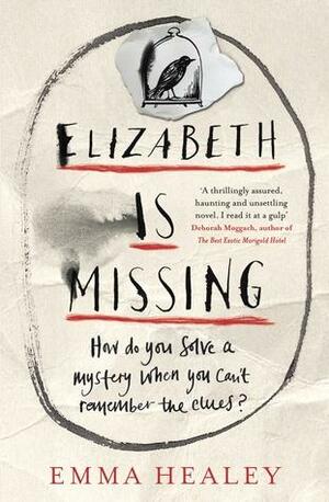 Elizabeth is Missing by Emma Healey, Emma Healey