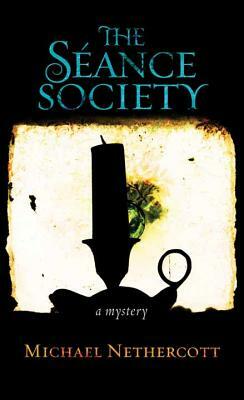 The Seance Society by Michael Nethercott