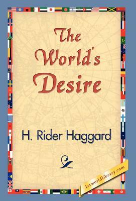 The World's Desire by H. Rider Haggard