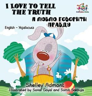 I Love to Tell the Truth: English Ukrainian Bilingual Children's Book by Kidkiddos Books, Shelley Admont