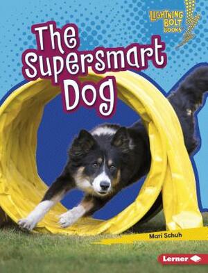 The Supersmart Dog by Mari Schuh