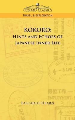 Kokoro: Hints and Echoes of Japanese Inner Life by Lafcadio Hearn