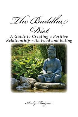 The Buddha Diet by Andy Matzner