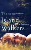 The Island Walkers by John Bemrose