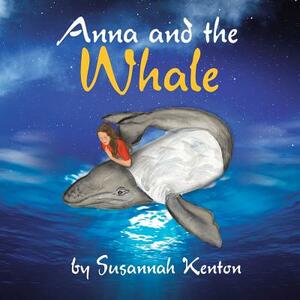 Anna and the Whale by Susannah Kenton