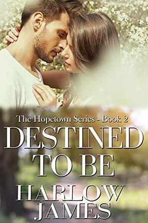 Destined to Be by Harlow James