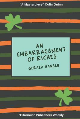 An Embarrassment of Riches by Gerald Hansen