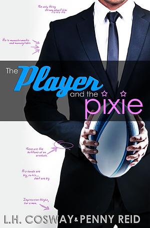 The Player and the Pixie by Penny Reid, L.H. Cosway