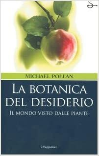 La botanica del desiderio: Il mondo visto dalle piante by Michael Pollan