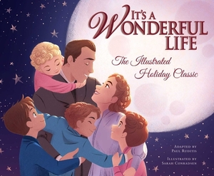 It's a Wonderful Life: The Illustrated Holiday Classic by Paul Ruditis