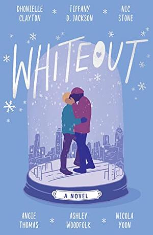 Whiteout  by Nicola Yoon, Dhonielle Clayton, Ashley Woodfolk, Tiffany D. Jackson, Nic Stone, Angie Thomas