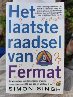 Het Laatste Raadsel Van Fermat - Het Verhaal Van Een Stelling Die De Grootste Geesten Der Aarde 358 Jaar Lang Tot Wanhoop Dreef by Mea Flothuis, Simon Singh