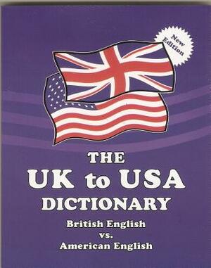 The UK to USA Dictionary: British English vs. American English by John Hunter, Claudine Dervaes