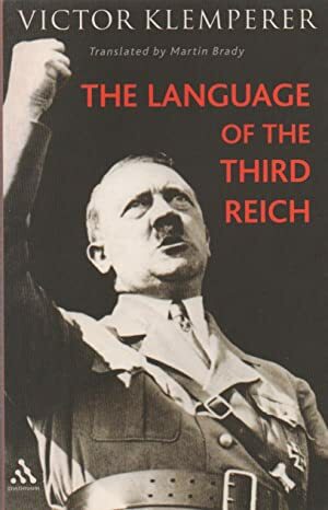 The Language of the Third Reich: Lti: Lingua Tertii Imprerii by Victor Klemperer