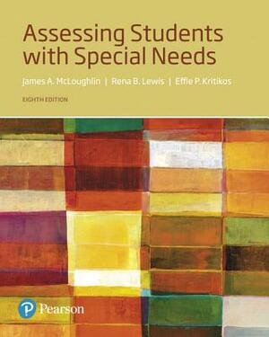 Assessing Students with Special Needs, with Enhanced Pearson Etext -- Access Card Package [With Access Code] by Effie Kritikos, Rena Lewis, James McLoughlin