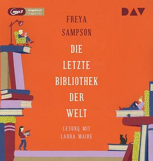 Die letzte Bibliothek der Welt by Freya Sampson