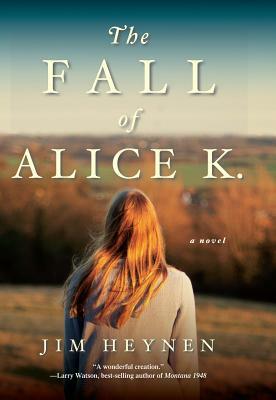 The Fall of Alice K. by Jim Heynen