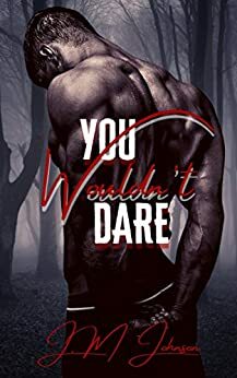 You Wouldn't Dare (Khaos Trilogy #1) by J.M. Johnson