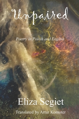 Unpaired: Poetry in Polish and English by Eliza Segiet