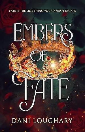 Embers of fate  by Dani Loughary